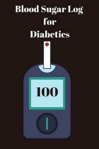 Cover of Blood Sugar Log For Diabetics