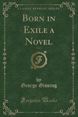 Book cover for Born in Exile a Novel, Vol. 1 (Classic Reprint)