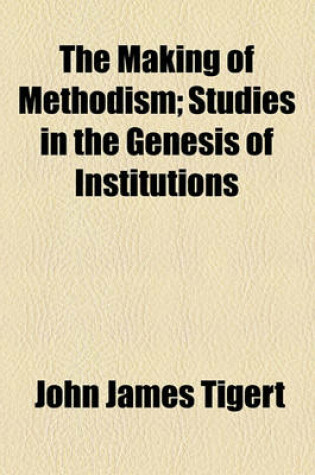 Cover of The Making of Methodism; Studies in the Genesis of Institutions