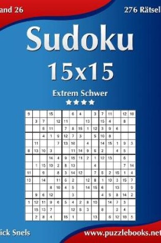 Cover of Sudoku 15x15 - Extrem Schwer - Band 26 - 276 Rätsel