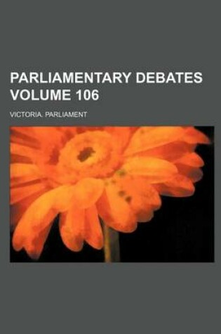 Cover of Parliamentary Debates Volume 106