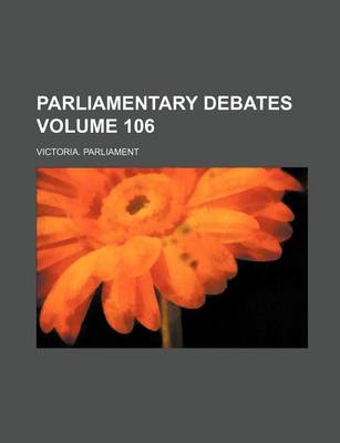 Book cover for Parliamentary Debates Volume 106