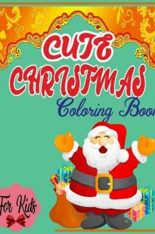 Cover of Cute Christmas Coloring Book for kids