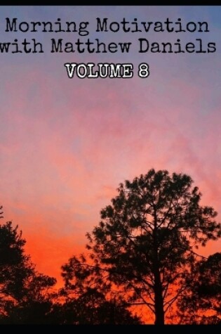 Cover of Morning Motivation with Matthew Daniels Volume Eight