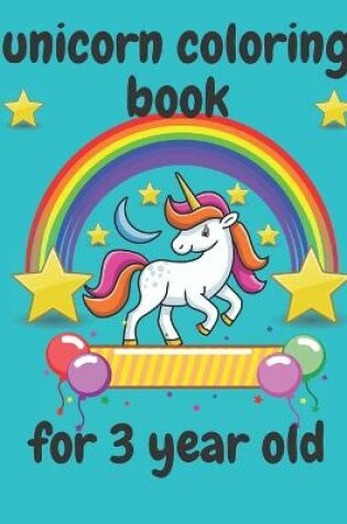 Cover of Unicorn Coloring Book For 3 year old