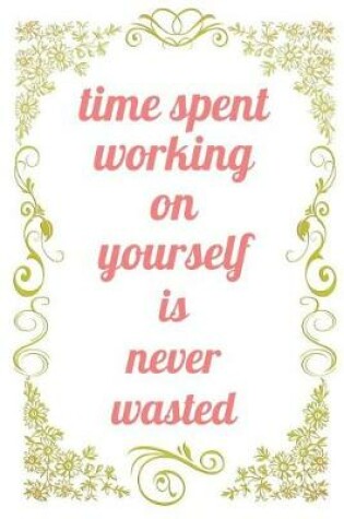 Cover of Time Spent Working On Yourself Is Never Wasted