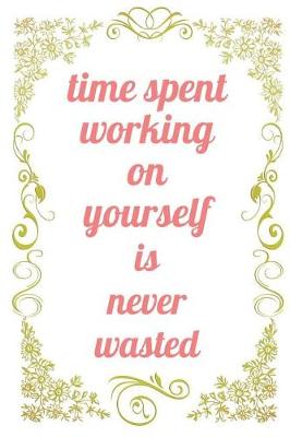 Book cover for Time Spent Working On Yourself Is Never Wasted