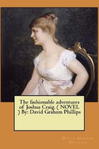 Cover of The fashionable adventures of Joshua Craig. ( NOVEL ) By