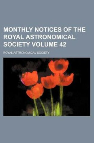 Cover of Monthly Notices of the Royal Astronomical Society Volume 42