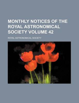 Book cover for Monthly Notices of the Royal Astronomical Society Volume 42