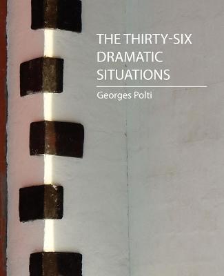 Book cover for The Thirty-Six Dramatic Situations (Georges Polti)