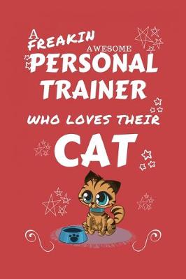 Book cover for A Freakin Awesome Personal Trainer Who Loves Their Cat