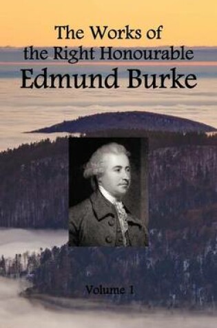 Cover of The Works of the Right Honourable Edmund Burke (volume 1 of 12)