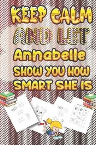 Cover of keep calm and let Annabelle show you how smart she is