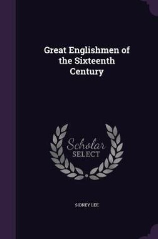 Cover of Great Englishmen of the Sixteenth Century