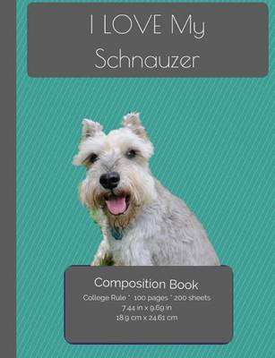 Book cover for I LOVE My Schnauzer Composition Notebook