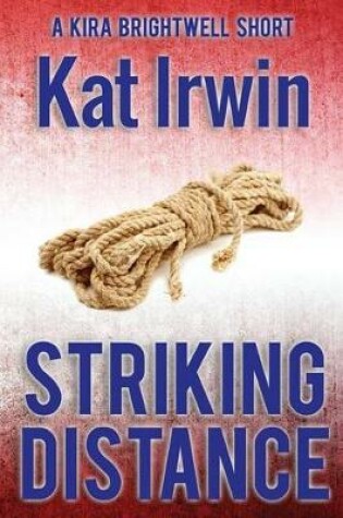 Cover of Striking Distance (A Kira Brightwell Thriller Short, Book 0)