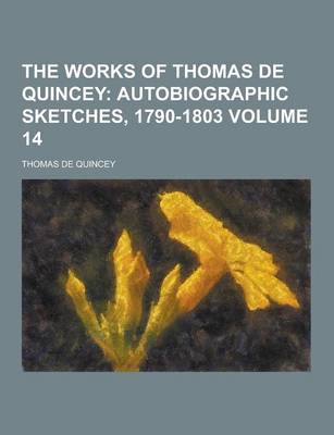 Book cover for The Works of Thomas de Quincey Volume 14