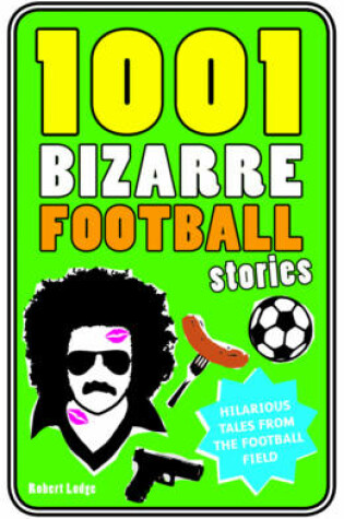Cover of 1001 Bizarre Football Stories