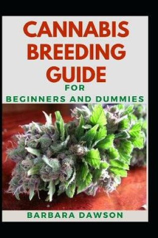 Cover of Cannabis Breeding Guide For Beginners And Dummies