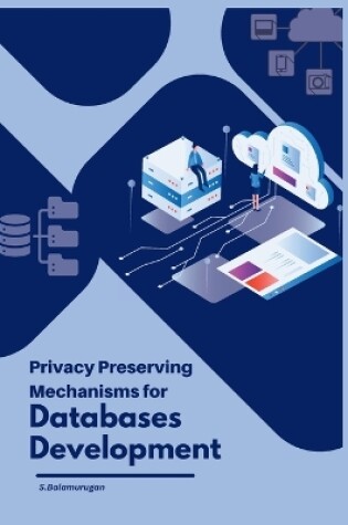 Cover of Privacy Preserving Mechanisms for Databases Development