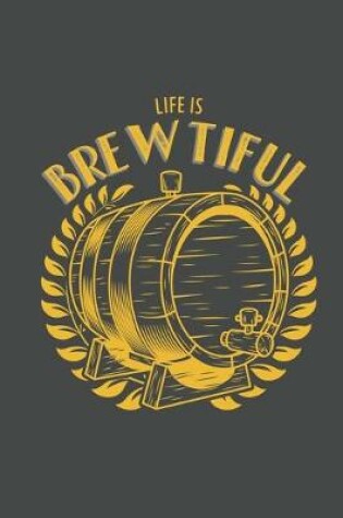 Cover of Life is Brewtiful