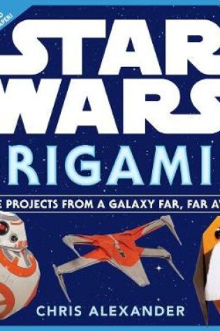 Cover of Star Wars Origami 2: 34 More Projects from a Galaxy Far, Far Away. . . .