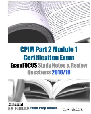 Book cover for CPIM Part 2 Module 1 Certification Exam ExamFOCUS Study Notes & Review Questions 2018/19