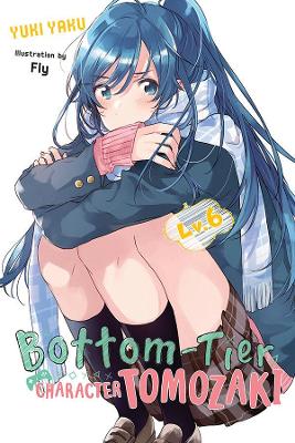 Cover of Bottom-Tier Character Tomozaki, Vol. 6 (light novel)