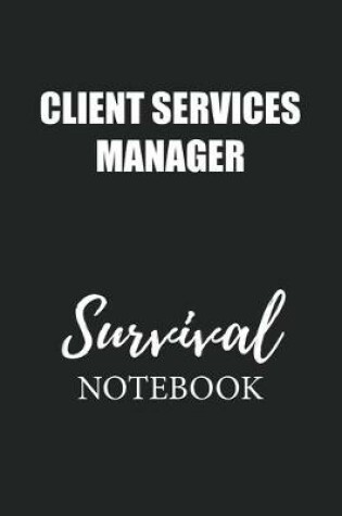 Cover of Client Services Manager Survival Notebook