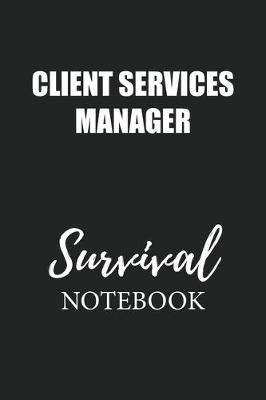 Book cover for Client Services Manager Survival Notebook