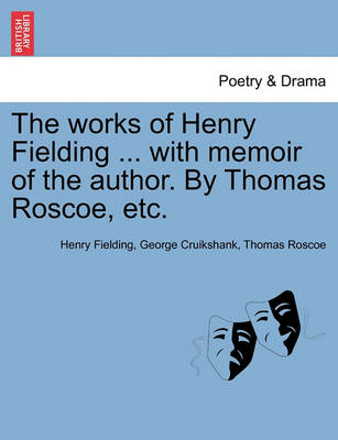 Book cover for The works of Henry Fielding ... with memoir of the author. By Thomas Roscoe, etc.