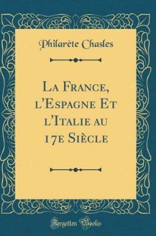 Cover of La France, l'Espagne Et l'Italie au 17e Siècle (Classic Reprint)