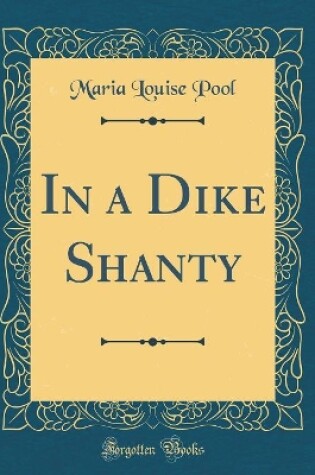 Cover of In a Dike Shanty (Classic Reprint)