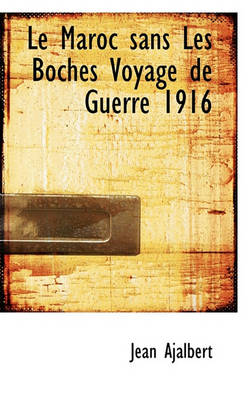 Book cover for Le Maroc Sans Les Boches Voyage de Guerre 1916