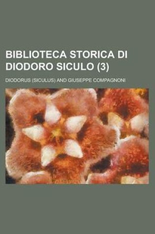 Cover of Biblioteca Storica Di Diodoro Siculo (3)