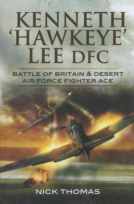 Book cover for Kenneth Hawkeye Lee Dfc: Battle of Britain and Desert Air Force Fighter Ace