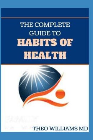 Cover of The Complete Guide to Habits of Health