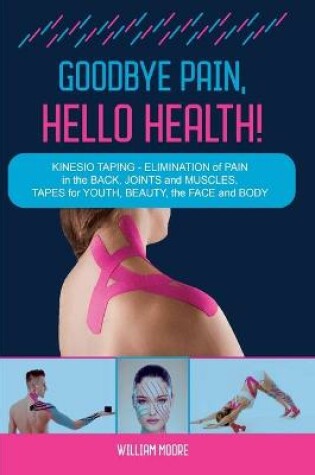 Cover of Goodbye Pain, Hello Health!