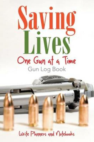 Cover of Saving Lives One Gun at a Time