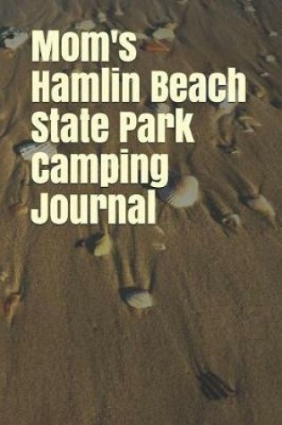 Cover of Mom's Hamlin Beach State Park Camping Journal