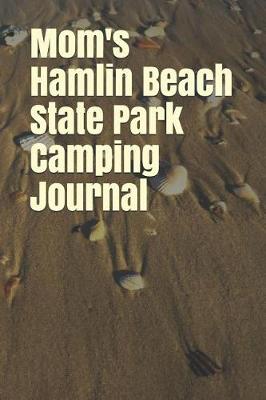 Book cover for Mom's Hamlin Beach State Park Camping Journal