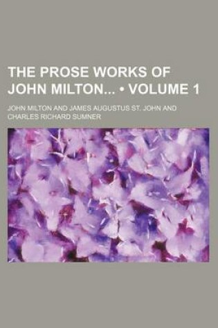 Cover of The Prose Works of John Milton (Volume 1)