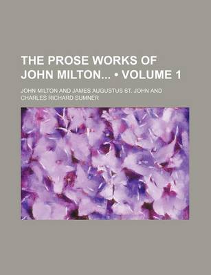 Book cover for The Prose Works of John Milton (Volume 1)