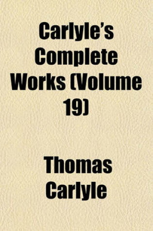 Cover of Carlyle's Complete Works (Volume 19)