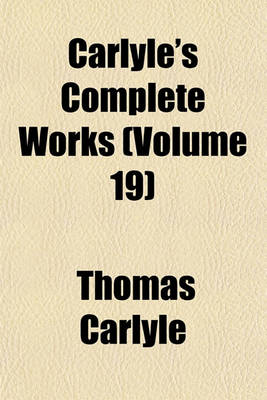 Book cover for Carlyle's Complete Works (Volume 19)