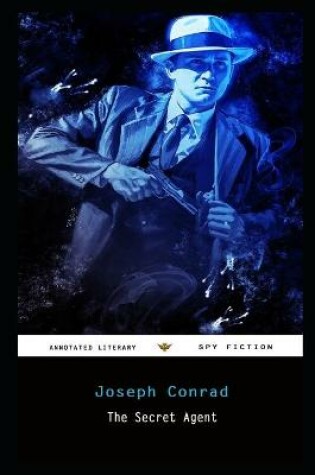 Cover of The Secret Agent By Joseph Conrad Annotated Novel