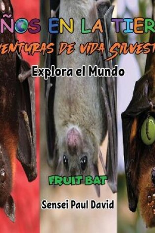 Cover of Niños en la Tierra - Aventuras de vida Silvestre - Explora el Mundo Fruit Bat