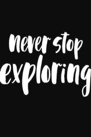 Cover of Never Stop Exploring