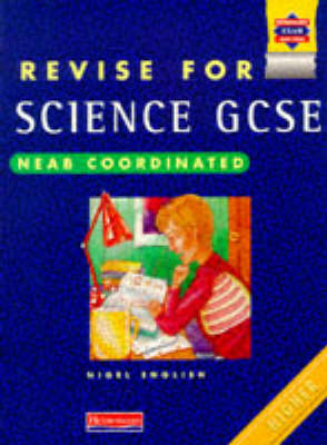 Cover of Revise for GCSE Science NEAB Coordinated Higher book